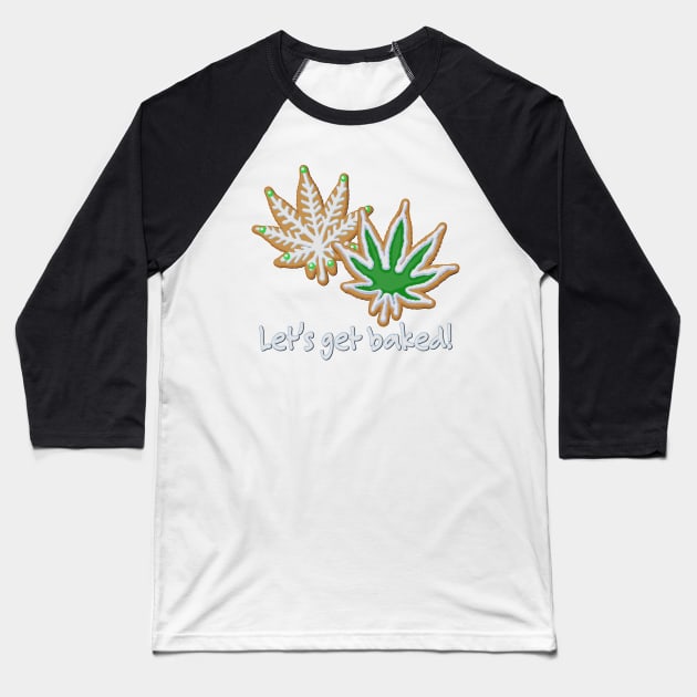 Let's Get Baked Baseball T-Shirt by DesignCat